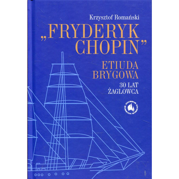 „Fryderyk Chopin” Etiuda Brygowa 30 lat żaglowca