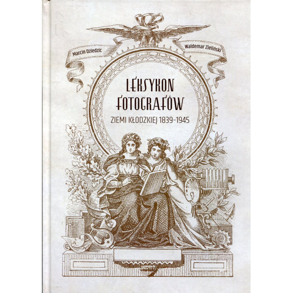 Leksykon fotografów ziemi kłodzkiej 1839-1945