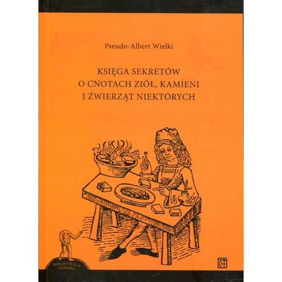 Księga sekretów o cnotach ziół kamieni i źwierząt niektórych