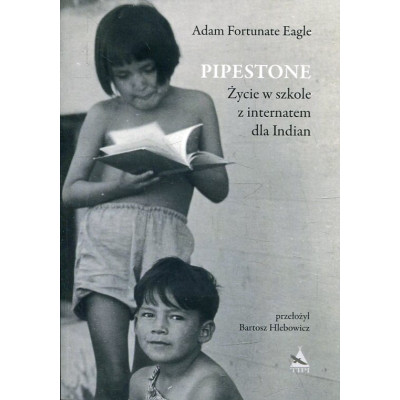 Pipestone. Życie w szkole z internatem dla Indian