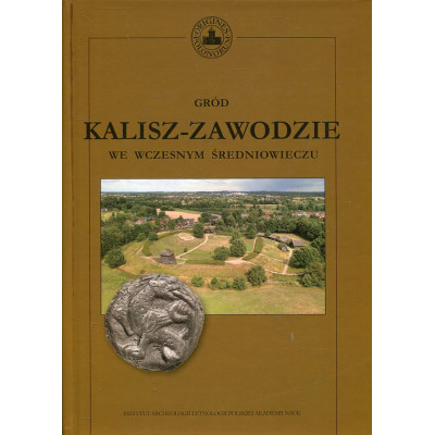 Gród Kalisz-Zawodzie we wczesnym średniowieczu