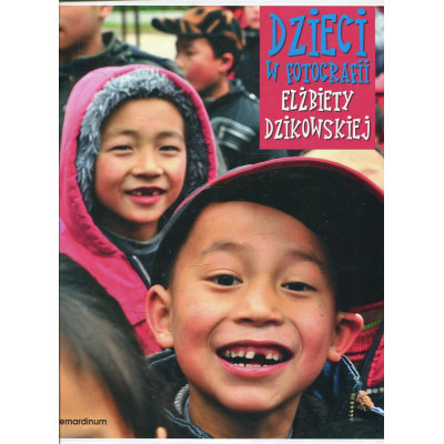 Dzieci w fotografii Elżbiety Dzikowskiej
