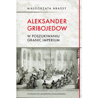 Aleksander Gribojedow w poszukiwaniu granic imperium