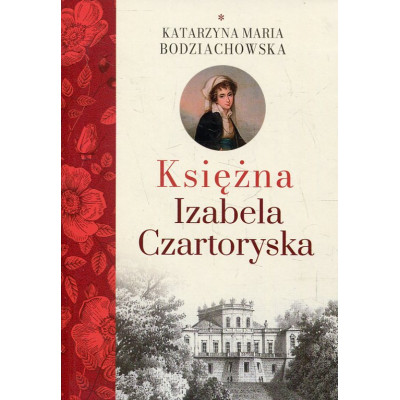 Księżna Izabela Czartoryska Część 1