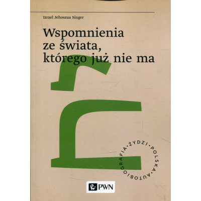Wspomnienia ze świata, którego już nie ma