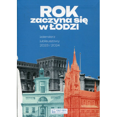 Rok zaczyna się w Łodzi - Kalendarz jubileuszowy 2023/2024