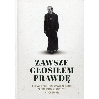 Zawsze głosiłem prawdę