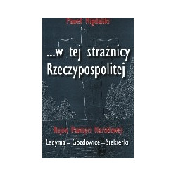 „... w tej strażnicy Rzeczypospolitej”. Rejon Pamięci Narodowej Cedynia–Gozdowice–Siekierki