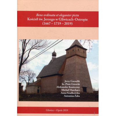 Kościół św. Jerzego w Gliwicach-Ostropie (1667 - 1719 - 2019)