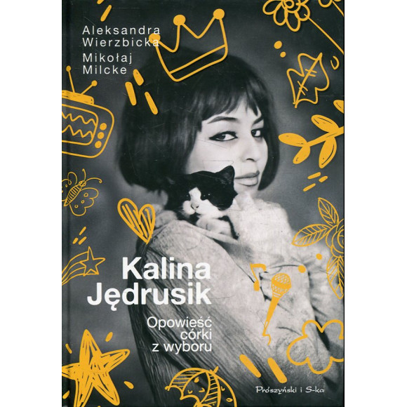 Kalina Jędrusik. Opowieść córki z wyboru