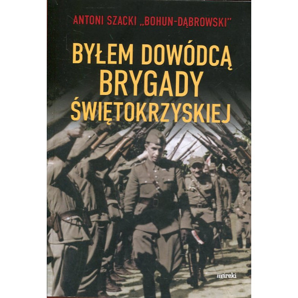 Byłem dowódcą Brygady Świętokrzyskiej