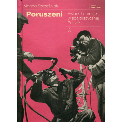 Poruszeni. Awans i emocje w socjalistycznej Polsce