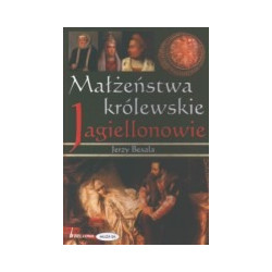 Małżeństwa królewskie. Jagiellonowie