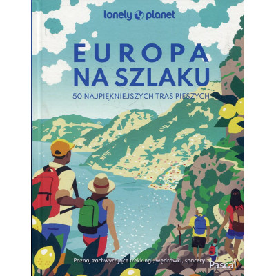 Europa na szlaku 50 najpiękniejszych tras pieszych