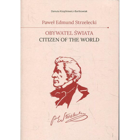 Paweł Edmund Strzelecki. Obywatel świata