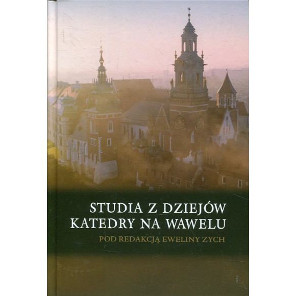 Studia z dziejów Katedry na Wawelu