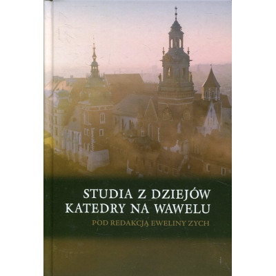 Studia z dziejów Katedry na Wawelu
