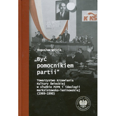„Być pomocnikiem partii”