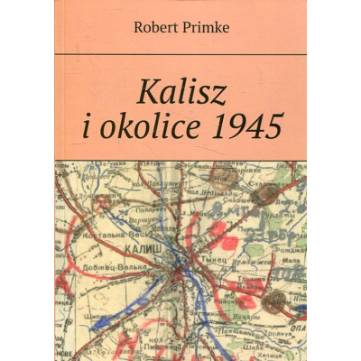 Kalisz i okolice 1945