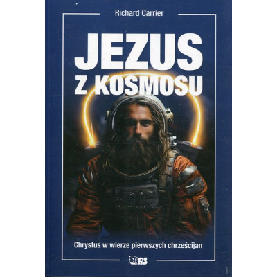 Jezus z kosmosu. Chrystus w wierze pierwszych chrześcijan