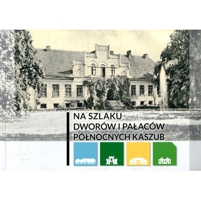 Na szlaku dworów i pałaców północnych Kaszub