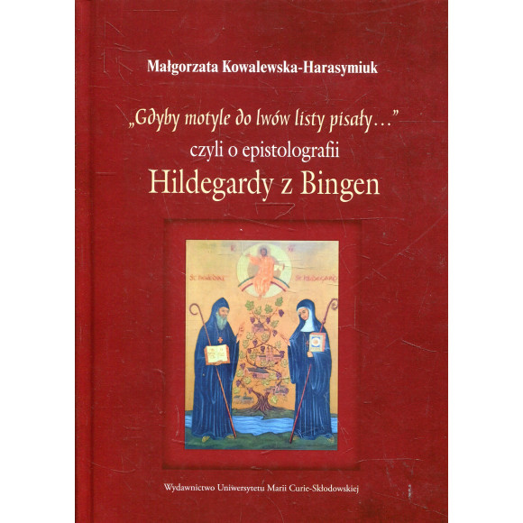 „Gdyby motyle do lwów listy pisały…”, czyli o epistolografii Hildegardy z Bingen