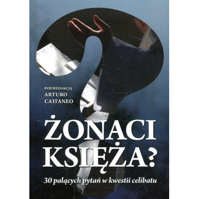 Żonaci księża? 30 palących pytań w kwestii celibatu