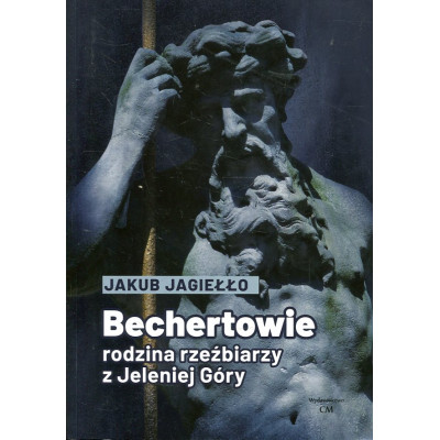 Bechertowie. Rodzina rzeźbiarzy z Jeleniej Góry