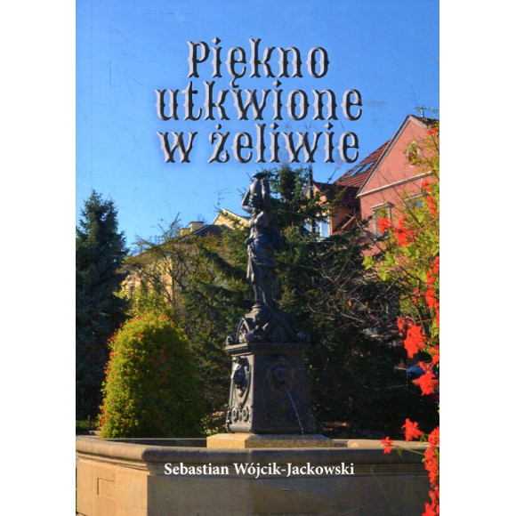 Piękno utkwione w żeliwie