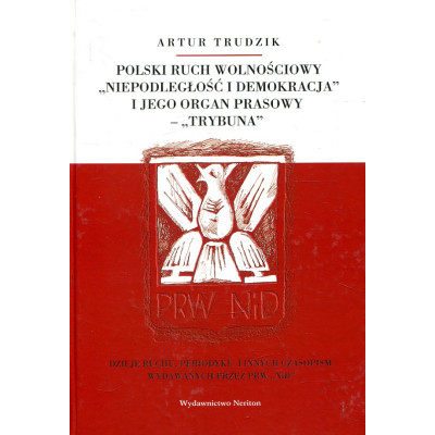 Polski ruch wolnościowy „Niepodległość i Demokracja” i jego organ prasowy „Trybuna”