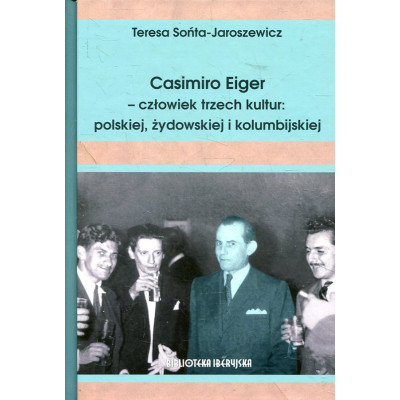 Casimiro Eiger – człowiek trzech kultur: polskiej, żydowskiej i kolumbijskiej