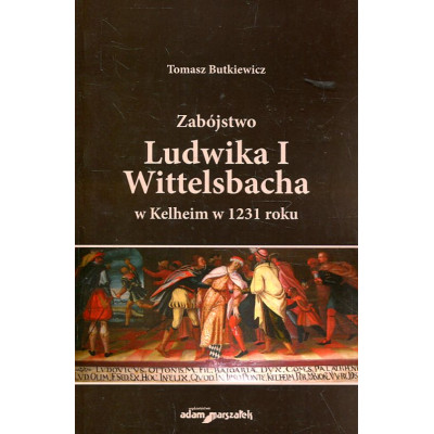 Zabójstwo Ludwika I Wittelsbacha w Kelheim w 1231 roku