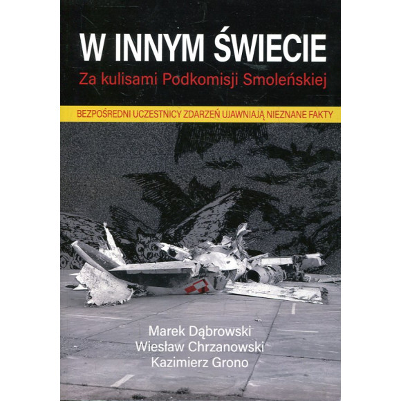 W innym świecie. Za kulisami Podkomisji Smoleńskiej