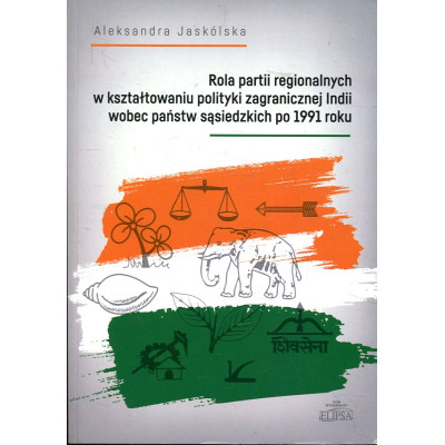 Rola partii regionalnych w kształtowaniu polityki zagranicznej Indii wobec państw sąsiedzkich po 1991