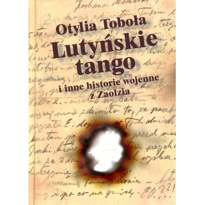 Lutyńskie Tango i inne historie wojenne z Zaolzia