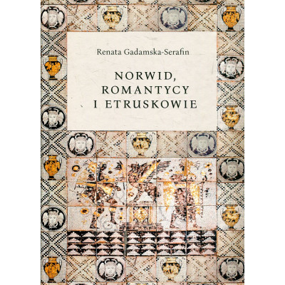 Norwid, romantycy i Etruskowie