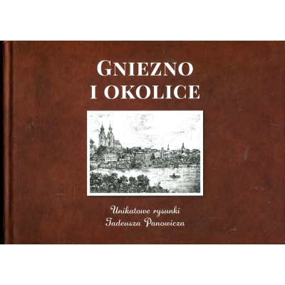 Gniezno i okolice. Unikatowe rysunki Tadeusza Panowicza