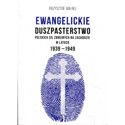 Ewangelickie duszpasterstwo Polskich Sił Zbrojnych na Zachodzie w latach 1939-1949