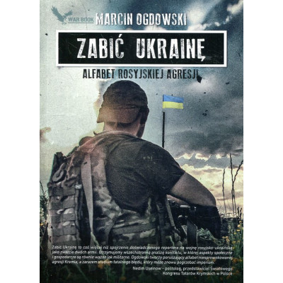 Zabić Ukrainę. Alfabet rosyjskiej agresji