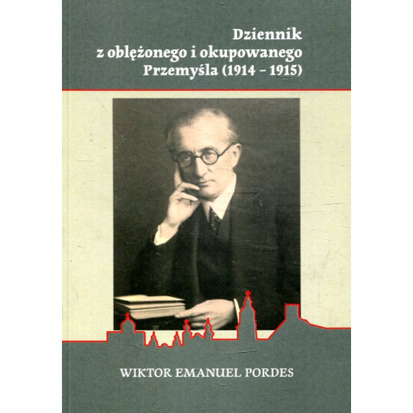 Dziennik z oblężonego i okupowanego Przemyśla 1914-1915