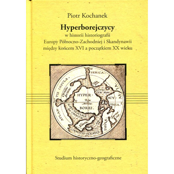 Hyperborejczycy w historii hagiografii Europy Północno-Zachodniej i Skandynawii miedzy końcem XVI a początkiem XX wieku