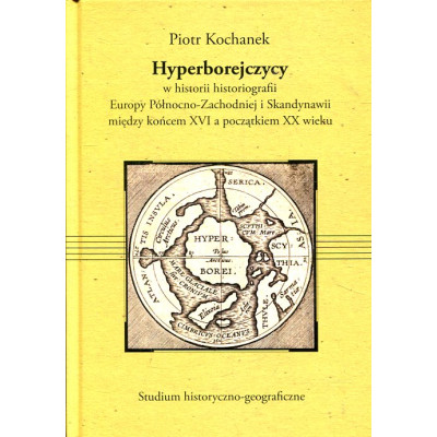 Hyperborejczycy w historii hagiografii Europy Północno-Zachodniej i Skandynawii miedzy końcem XVI a początkiem XX wieku