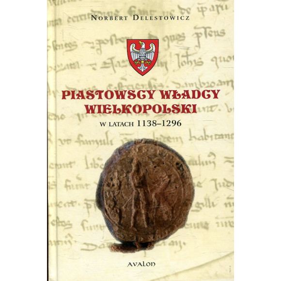 Piastowscy władcy Wielkopolski w latach 1138-1296