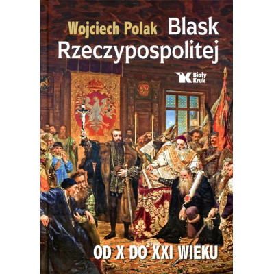 Blask Rzeczypospolitej od X do XXI wieku