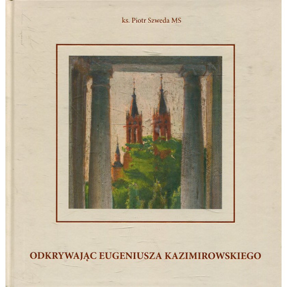 Odkrywając Eugeniusza Kazimirowskiego