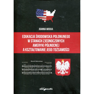 Edukacja środowiska polonijnego w Stanach Zjednoczonych Ameryki Północnej a kształtowanie jego tożsamości