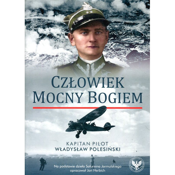 Człowiek mocny Bogiem. Kapitan pilot Władysław Polesiński