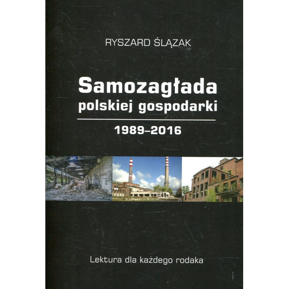 Samozagłada polskiej gospodarki 1989-2016