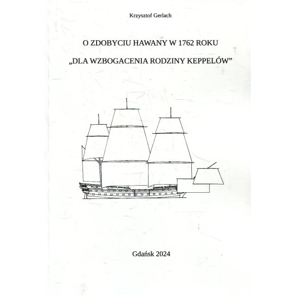 O zdobyciu Hawany w 1762 roku „Dla wzbogacenia rodzinny Keppelów”