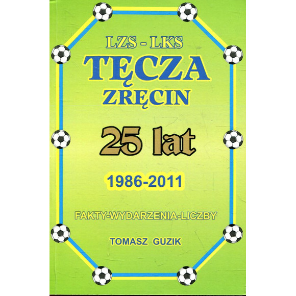 LZS-LKS Tęcza Zręcin. 25 lat 1986-2011